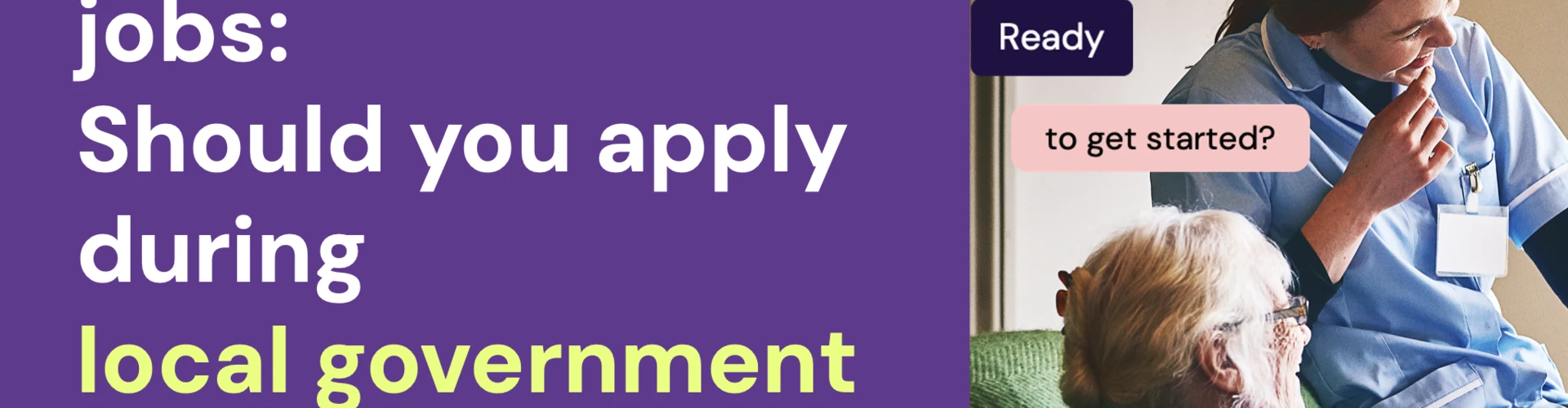 Purple blog header with white and lime green text saying ''Shadow council jobs: should you apply during local government reorganisation?”. To the right is an image of a carer laughing with an elderly lady.